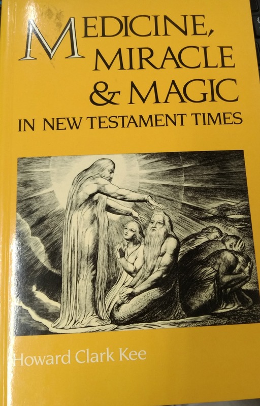 Medicine, Miracle and Magic in New Testament Times