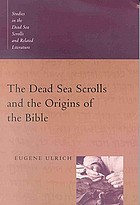 The Dead Sea Scrolls and the Origins of The Bible