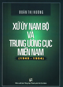 Xứ Uỷ Nam Bộ và Trung Ương Cục Miền Nam (1945 - 1954)