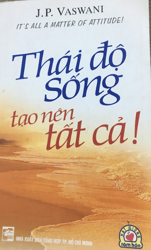 Thái Độ Sống Tạo nên Tất Cả