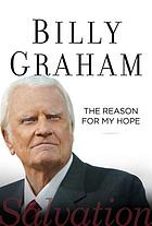 Billy Graham. The Reason for My Hope