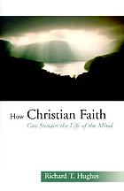 How Christian Faith Can Sustain the Life of the Mind