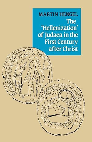 The 'Hellenization' of Judaea in the First Century after Christ