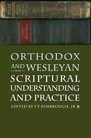 Orthodox and Wesleyan Scriptural Understanding and Practice
