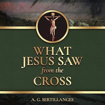 What Jesus Saw from the Cross