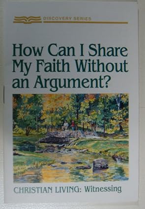 How Can I Share My Faith Without an Argument?