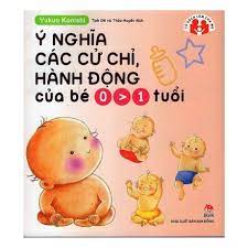 Ý Nghĩa Các Cử Chỉ, Hành Động của Bé 0 - 1 Tuổi