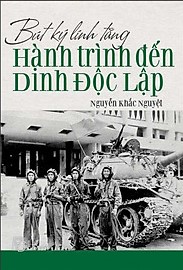 Bút Ký Lính Tăng - Hành Trình đến Dinh Độc Lập