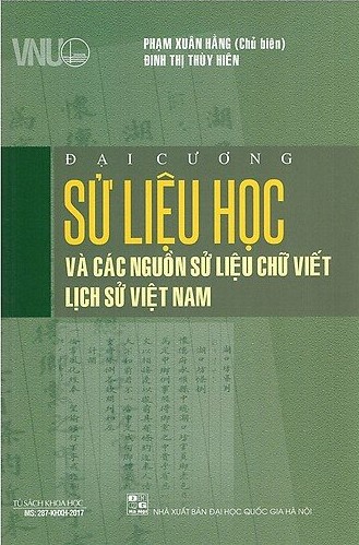 Đại cương Sử liệu học và các nguồn sử liệu chữ viết lịch sử Việt Nam