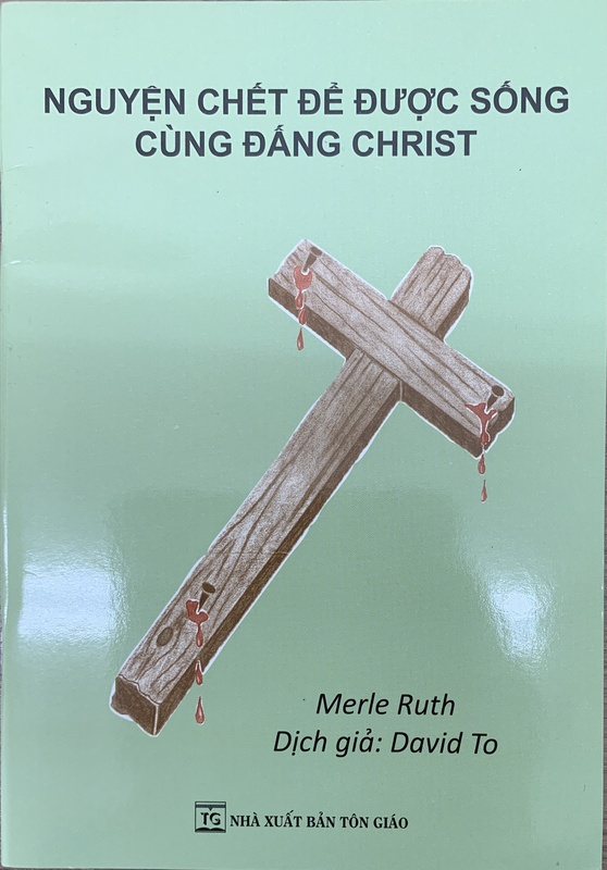 Nguyện Chết Để Được Sống Cùng Đấng Christ