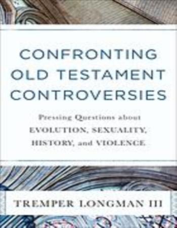 Confronting Old Testament controversies
