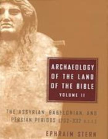 Archaeology of the land of the Bible. Assyrian, Babylonian, and Persian periods (732-332 B.C.E.)