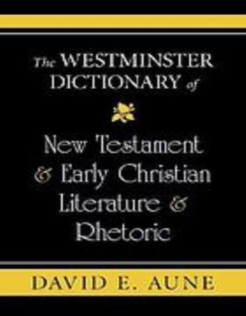 The Westminster Dictionary of New Testament and Early Christian Literature and Rhetoric