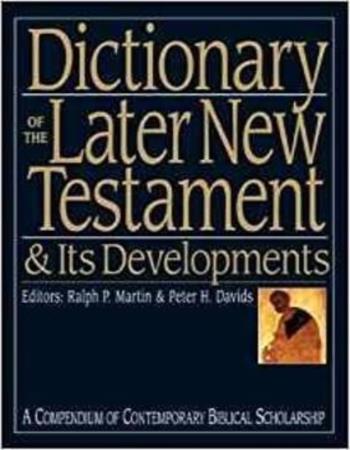 Dictionary of the later New Testament & its developments
