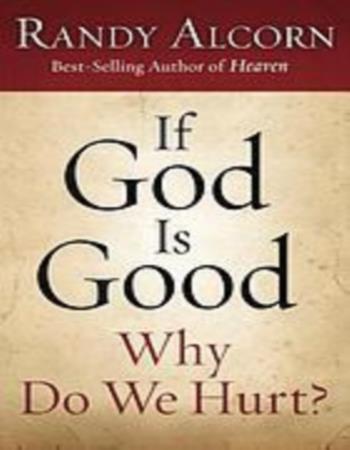 If God is good: Why do we hurt?