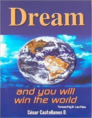 Dream, and you will win the world