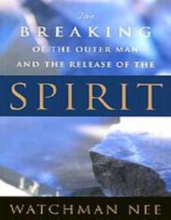 The breaking of the outer man and the release of the Spirit