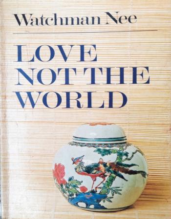 Love not the world