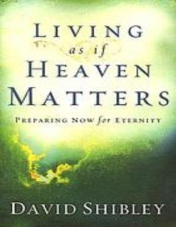 Living as if heaven matters