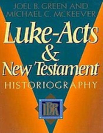 Luke-Acts and New Testament historiography